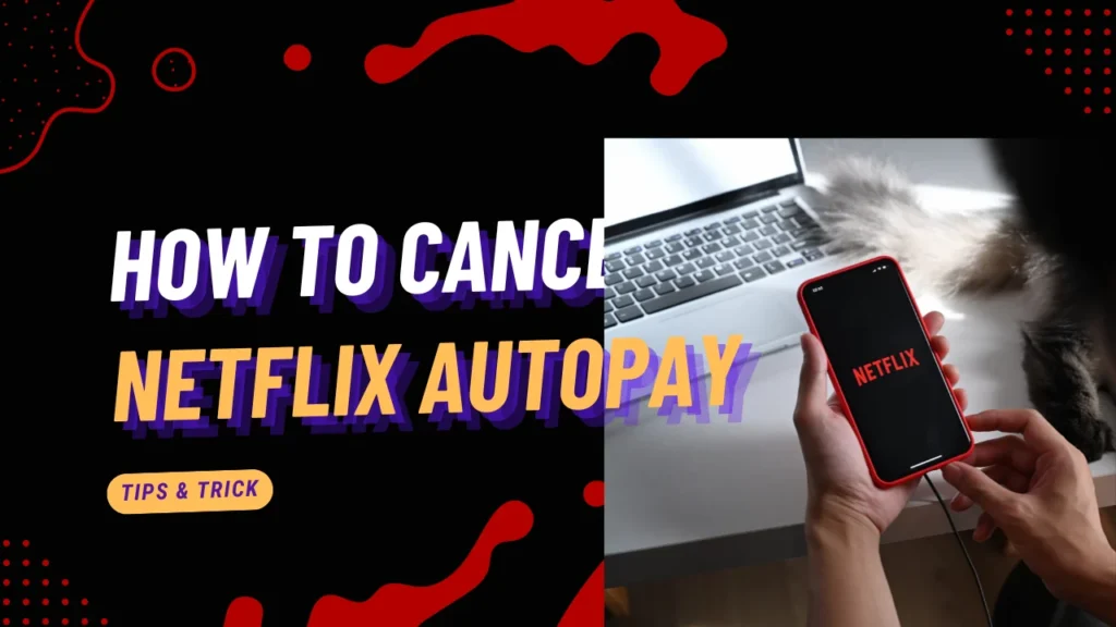 How to cancel Netflix Autopay